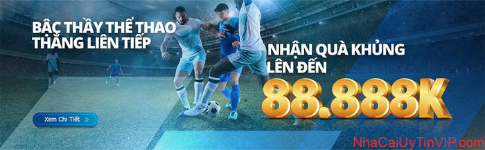 Bậc thầy thể thao - thắng liên tiếp nhận quà khủng lên đến 88.888