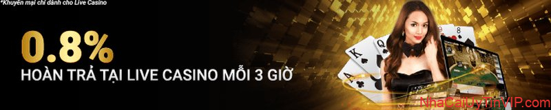 Hoàn lại 0.8% tại Live Casino mỗi giờ