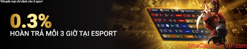 Hoàn trả cược 0.3% cho thể thao điện tử E-Sport