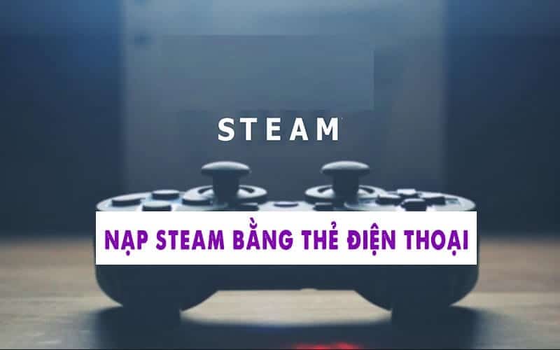 Cách mua game trên Steam bằng phương thức dùng thẻ điện thoại thông qua Steam Wallet Cách mua game trên Steam bằng phương thức dùng thẻ điện thoại thông qua Steam Wallet