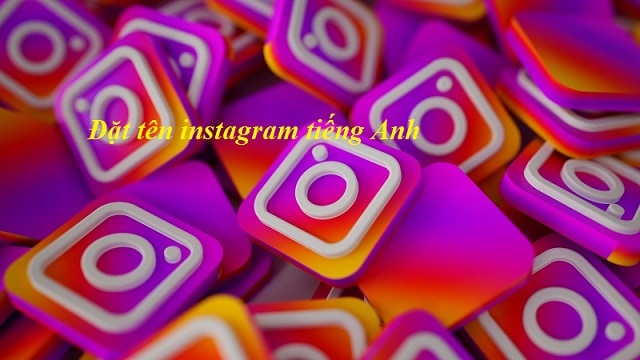 Đặt nick instagram bằng tiếng Anh hay cho bạn gái nữ có thể chọn nhiều cái tên khác nhau Đặt nick instagram bằng tiếng Anh hay cho bạn gái nữ có thể chọn nhiều cái tên khác nhau