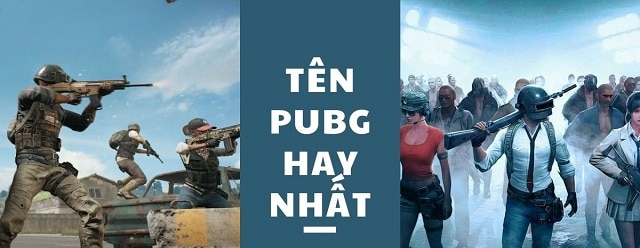 Tổng hợp một số tên Pubg hay và ấn tượng nhất Tổng hợp một số tên Pubg hay và ấn tượng nhất