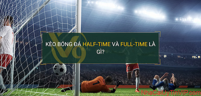 Lời giải đáp về câu hỏi FB88 kèo cược Half time/full time là gì? Lời giải đáp về câu hỏi FB88 kèo cược Half time/full time là gì?