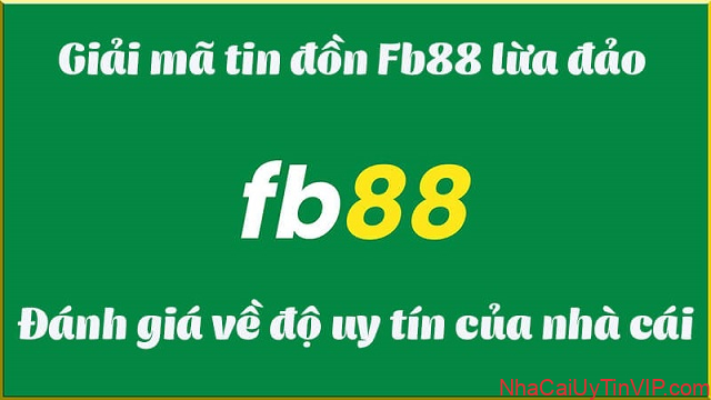 Giải đáp nghi vấn tin đồn FB88 lừa đảo Giải đáp nghi vấn tin đồn FB88 lừa đảo
